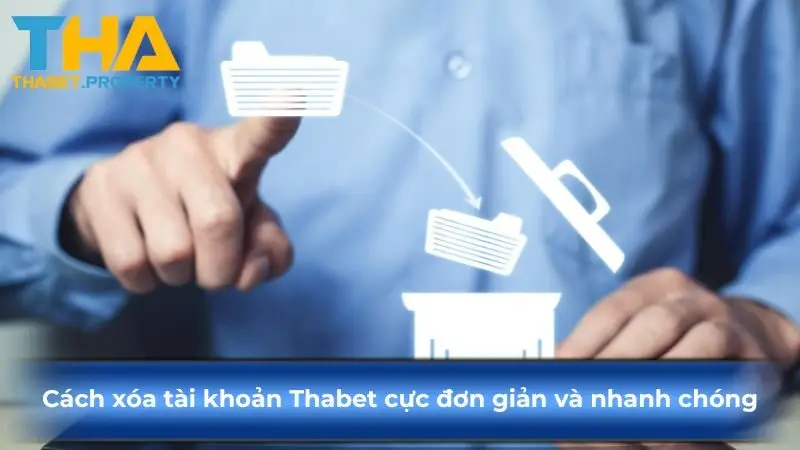 Cách xóa tài khoản Thabet cực đơn giản và nhanh chóng