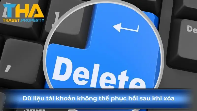 Dữ liệu tài khoản không thể phục hồi sau khi xóa