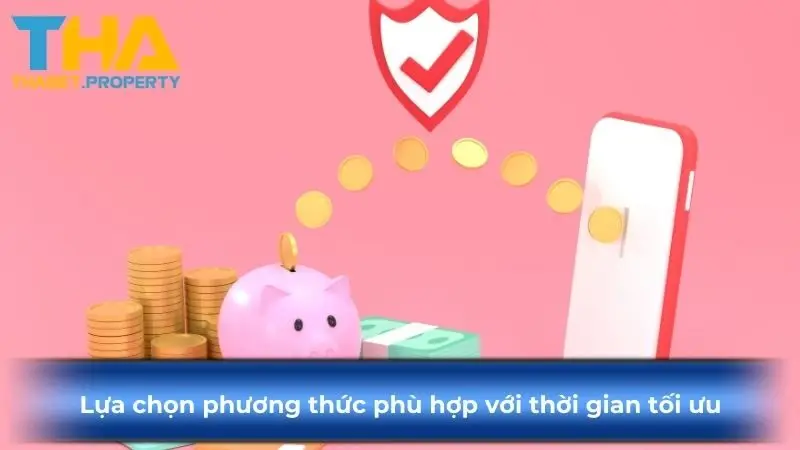 Lựa chọn phương thức phù hợp với thời gian tối ưu