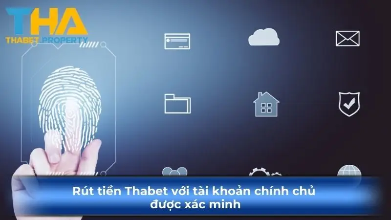 Rút tiền Thabet với tài khoản chính chủ được xác minh