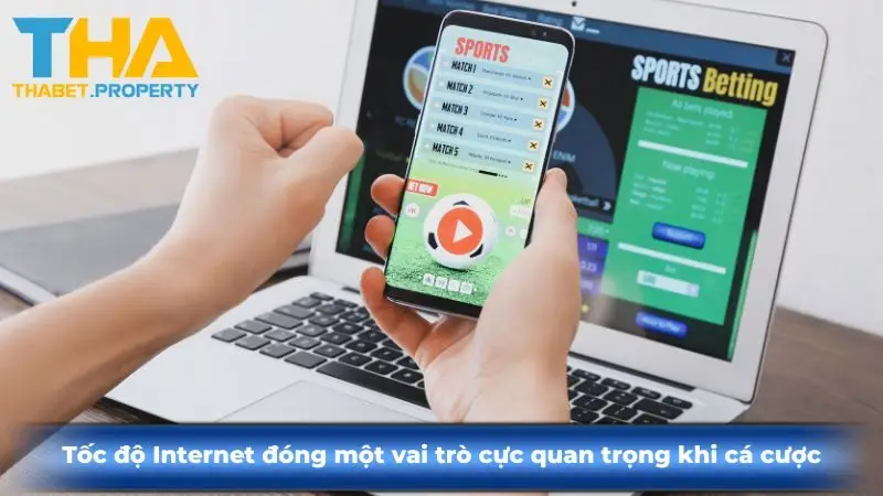 Tốc độ Internet đóng một vai trò cực quan trọng khi cá cược